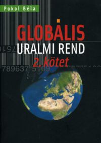 Pokol Béla - Globális uralmi rend - 2. kötet