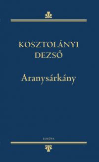 Kosztolányi Dezső - Aranysárkány