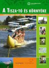 A Tisza-tó és környéke - Vendégváró útikönyvek