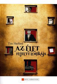 Tim Harford - Az élet rejtett logikája