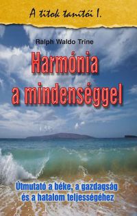 Ralph Waldo Trine - Harmónia a mindenséggel