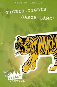 Kate DiCamillo - Tigris, tigris, sárga láng