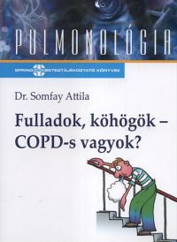 Somfay Attila - Fulladok, köhögök - COPD-s vagyok?