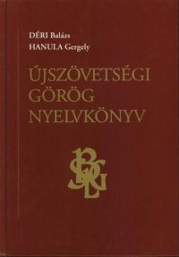 Hanula Gergely; Déri Balázs - Újszövetségi görög nyelvkönyv