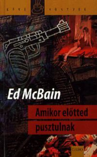Ed McBain - Amikor előtted pusztulnak