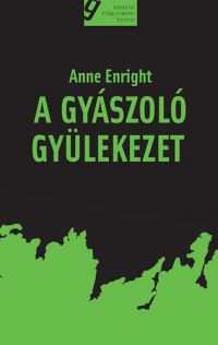 Anne Enright - A gyászoló gyülekezet