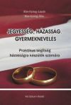 Jegyesség, házasság, gyermeknevelés