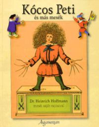 Heinrich Hoffmann - Kócos Peti és más mesék