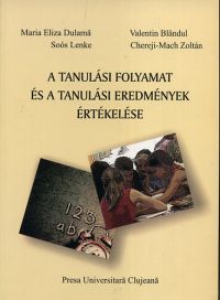 Maria Eliza Dulama; Valentin Blandul; Soós Lenke; Chereji-Mach Zoltán - A tanulási folyamat és a tanulási eredmények értékelése