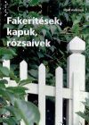 Fakerítések, kapuk, rózsaívek