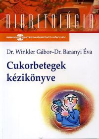 Dr. Winkler Gábor; Dr. Baranyi Éva - Cukorbetegek kézikönyve