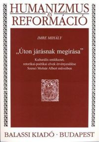 Imre Mihály - "Úton járásnak megírása"