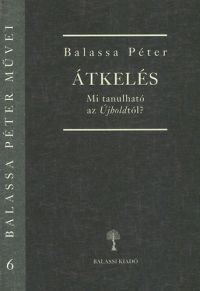 Balassa Péter - Átkelés - Mi tanulható az Újholdtól?