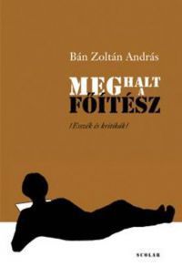 Bán Zoltán András - Meghalt a Főítész