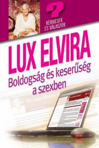 Lux Elvira - Boldogság és keserűség a szexben  