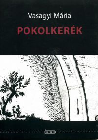 Vasagyi Mária - Pokolkerék