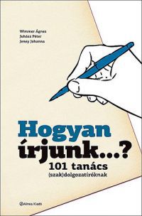 Wimmer Ágnes; Juhász Péter; Jeney Johanna - Hogyan írjunk...? - 101 tanács (szak)dolgozatíróknak
