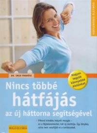 Dr. Ingo Froböse - Nincs többé hátfájás az új háttorna segítségével