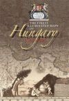 The Finest Illustrated Maps of Hungary, 1528-1895 