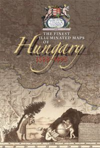 Plihál Katalin - The Finest Illustrated Maps of Hungary, 1528-1895 