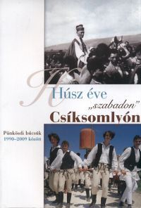 Jakab Gábor - Húsz éve „szabadon” Csíksomlyón - Pünkösdi búcsúk 1990-2009 között 