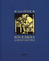 Sas Péter - Kós Károly, a könyvművész