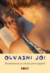 Szávai Ilona (szerk.) - Olvasni jó! - Tanulmányok az olvasás fontosságáról