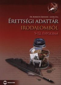 Borbáth Árpádné; Győri Éva - Érettségi adattár irodalomból 9-12 évfolyam