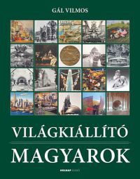 Gál Vilmos - Világkiállító magyarok