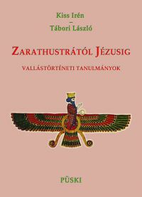 Kiss Irén; Tábori László - Zaratustrától Jézusig - Vallástörténeti tanulmányok