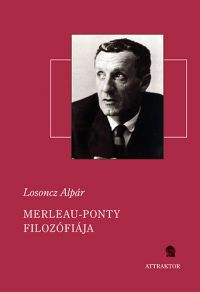 Losoncz Alpár - Merleau-Ponty filozófiája