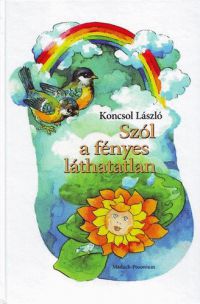 Koncsol László - Szól a fényes láthatatlan