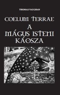 Thomas Vaughan - Coelum Terrae - A mágus isteni káosza