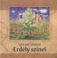 Szolnay Sándor - Erdély színei