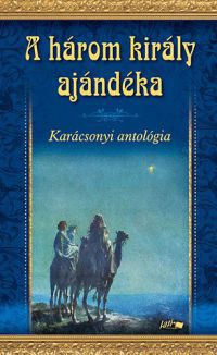 Hunyadi Csaba Zsolt (Vál.) - A három király ajándéka