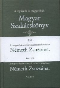 Németh Zsuzsána - A legújabb és megpróbált Magyar Szakácskönyv