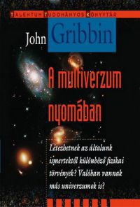 John Gribbin - A multiverzum nyomában