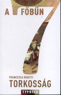 Franceska Rigotti - A hét főbűn - Torkosság - A falánkság szenvedélye