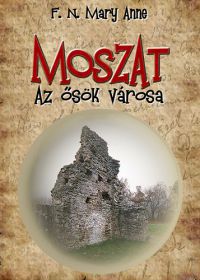 F. N. Mary Anne - Moszat - Az ősök városa