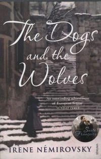 Irene Nemirovsky - The Dogs of the Wolves