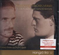 Fenyő Iván (előadó); Karinthy Frigyes - Karinthy Frigyes versei - Elmondom hát mindenkinek