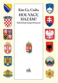 Kiss Gy. Csaba - Hol vagy, Hazám? - Kelet-Közép-Európa himnuszai