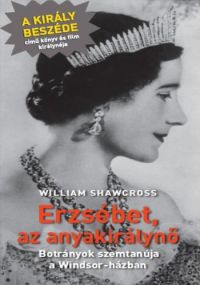William Shawcross - Erzsébet, az anyakirálynő