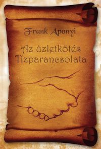 Frank Aponyi - Az üzletkötés tízparancsolata
