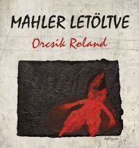 Orcsik Roland - Mahler letöltve