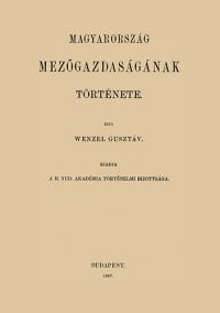 Wenzel Gusztáv - Magyarország mezőgazdaságának története