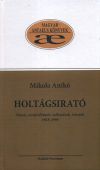 Holtágsirató - Versek, versfordítások, vallomások, interjúk 1963-1996