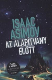 Isaac Asimov - Az Alapítvány előtt