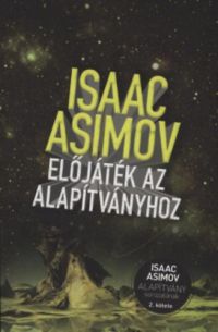 Isaac Asimov - Előjáték az Alapítványhoz