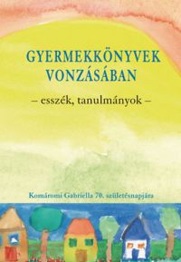  - Gyermekkönyvek vonzásában - Esszék, tanulmányok